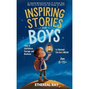 Ray, Ethereal Inspiring Stories for Boys: An Amazing Motivational Book for Brilliant Boys Who Dare to Be Different and Change the World: 7 (Eleven Worlds to Explore) Ray, Ethereal Inspiring Stories for Boys: An Amazing Motivational Book for Brilliant Boys Who Dare to Be Different and Change the World: 7 (Eleven Worlds to Explore)