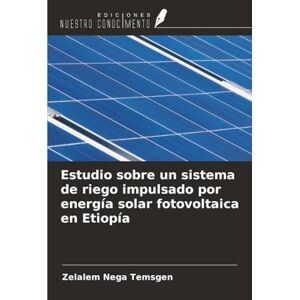 Temsgen, Zelalem Nega Estudio sobre un sistema de riego impulsado por energía solar fotovoltaica en Etiopía Temsgen, Zelalem Nega Estudio sobre un sistema de riego impulsado por energía solar fotovoltaica en Etiopía