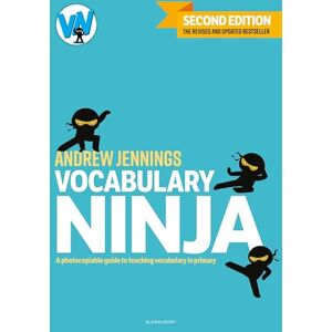 Andrew Jennings Vocabulary Ninja: Second edition of the bestselling guide to teaching vocabulary in primary Andrew Jennings Vocabulary Ninja: Second edition of the bestselling guide to teaching vocabulary in primary