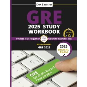 Saunier, Dex GRE 2025 STUDY WORKBOOK: Score Higher with 880+ Practice Questions on the New GRE Format (Graduate School Test Preparation) Achieve your Graduate School Admission Goals Volume 2 Saunier, Dex GRE 2025 STUDY WORKBOOK: Score Higher with 880+ Practice Questions on the New GRE Format (Graduate School Test Preparation) Achieve your Graduate School Admission Goals Volume 2