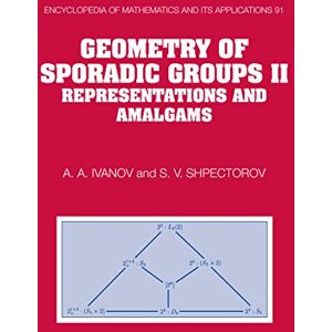 Cambridge University Press Geometry of Sporadic Groups: Volume 2, Representations and Amalgams (Encyclopedia of Mathematics and its Applications Book 91) Cambridge University Press Geometry of Sporadic Groups: Volume 2, Representations and Amalgams (Encyclopedia of Mathematics and its Applications Book 91)