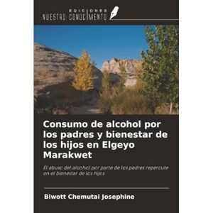 Chemutai Josephine, Biwott Consumo de alcohol por los padres y bienestar de los hijos en Elgeyo Marakwet: El abuso del alcohol por parte de los padres repercute en el bienestar de los hijos Chemutai Josephine, Biwott Consumo de alcohol por los padres y bienestar de los hijos en Elgeyo Marakwet: El abuso del alcohol por parte de los padres repercute en el bienestar de los hijos