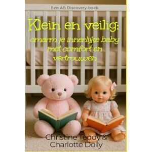 Teddy, Christine Klein en veilig: omarm je innerlijke baby met comfort en vertrouwen: An ABDL guide Teddy, Christine Klein en veilig: omarm je innerlijke baby met comfort en vertrouwen: An ABDL guide