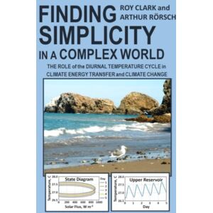 Clark, Roy Finding Simplicity in a Complex World: The Role of the Diurnal Temperature Cycle in Climate Energy Transfer and Climate Change Clark, Roy Finding Simplicity in a Complex World: The Role of the Diurnal Temperature Cycle in Climate Energy Transfer and Climate Change