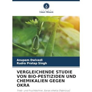 Dwivedi, Anupam VERGLEICHENDE STUDIE VON BIO-PESTIZIDEN UND CHEMIKALIEN GEGEN OKRA: Trieb- und Fruchtbohrer, Earias vittella (Fabricius) Dwivedi, Anupam VERGLEICHENDE STUDIE VON BIO-PESTIZIDEN UND CHEMIKALIEN GEGEN OKRA: Trieb- und Fruchtbohrer, Earias vittella (Fabricius)