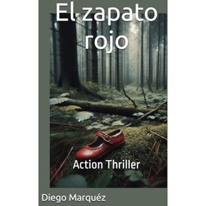 Marquéz, Diego El zapato rojo: Action Thriller (Weber & Cía. Los casos del reportero) Marquéz, Diego El zapato rojo: Action Thriller (Weber & Cía. Los casos del reportero)