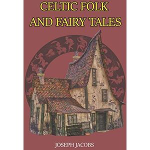 JACOBS, JOSEPH Celtic Folk and Fairy Tales JACOBS, JOSEPH Celtic Folk and Fairy Tales