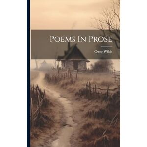 Wilde, Oscar Poems In Prose Wilde, Oscar Poems In Prose