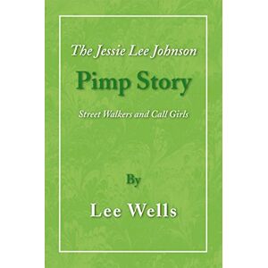 Xlibris US The Jessie Lee Johnson Pimp Story Xlibris US The Jessie Lee Johnson Pimp Story