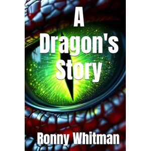 Whitman, Ronny A Dragon's Story Whitman, Ronny A Dragon's Story