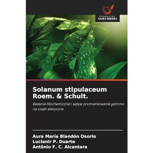 Blandón Osorio, Aura María Solanum stipulaceum Roem. & Schult.: Badanie fitochemiczne i wp¿yw promieniowania gamma na olejki eteryczne Blandón Osorio, Aura María Solanum stipulaceum Roem. & Schult.: Badanie fitochemiczne i wp¿yw promieniowania gamma na olejki eteryczne