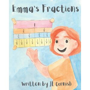 Cornish, JL Emma's Fractions: An educational story exploring halves, quarters and eighths (Mathematics books) Cornish, JL Emma's Fractions: An educational story exploring halves, quarters and eighths (Mathematics books)