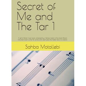 Motallebi, Sahba Secret of Me and The Tar 1: A gift to Persian music lovers, composed by a Female master of the ancient Persian instrument known as the tār, carries within each piece the hidden tale of its creation. Motallebi, Sahba Secret of Me and The Tar 1: A gift to Persian music lovers, composed by a Female master of the ancient Persian instrument known as the tār, carries within each piece the hidden tale of its creation.