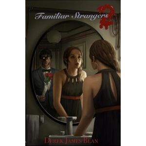 Blan, Derek James Familiar Strangers 2 Blan, Derek James Familiar Strangers 2