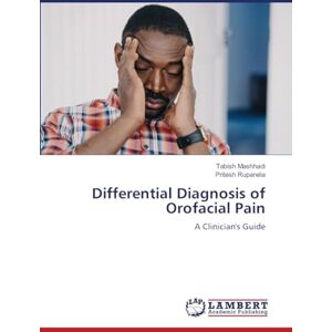Mashhadi, Tabish Differential Diagnosis of Orofacial Pain: A Clinician's Guide Mashhadi, Tabish Differential Diagnosis of Orofacial Pain: A Clinician's Guide