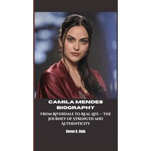R. Stein, Steven CAMILA MENDES BIOGRAPHY: From Riverdale to Real Life — The Journey of Strength and Authenticity R. Stein, Steven CAMILA MENDES BIOGRAPHY: From Riverdale to Real Life — The Journey of Strength and Authenticity