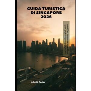Redus, John D. Guida turistica di Singapore 2026: Approfondimenti completi per il viaggiatore moderno a Singapore (2026 Travel Companion) Redus, John D. Guida turistica di Singapore 2026: Approfondimenti completi per il viaggiatore moderno a Singapore (2026 Travel Companion)