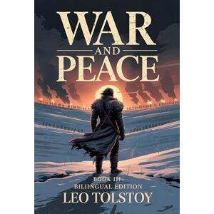 Tolstoy, Leo War and Peace Part Three: Gathering Clouds: A New Bilingual Translation Tolstoy, Leo War and Peace Part Three: Gathering Clouds: A New Bilingual Translation