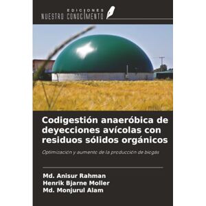 Rahman, Md. Anisur Codigestión anaeróbica de deyecciones avícolas con residuos sólidos orgánicos: Optimización y aumento de la producción de biogás Rahman, Md. Anisur Codigestión anaeróbica de deyecciones avícolas con residuos sólidos orgánicos: Optimización y aumento de la producción de biogás