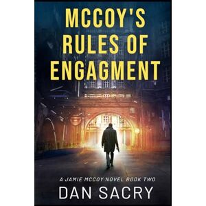 Sacry, Dan McCoy's Rules of Engagment (A Jamie McCoy novel) Sacry, Dan McCoy's Rules of Engagment (A Jamie McCoy novel)