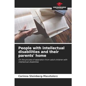 Steinberg People with intellectual disabilities and their parents' home: On the process of separation from adult children with intellectual disabilities Steinberg People with intellectual disabilities and their parents' home: On the process of separation from adult children with intellectual disabilities