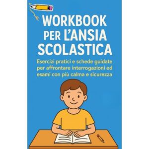 Meglio, Ripeti Il Workbook per l’Ansia Scolastica: Esercizi pratici e schede guidate per affrontare interrogazioni ed esami con più calma e sicurezza Meglio, Ripeti Il Workbook per l’Ansia Scolastica: Esercizi pratici e schede guidate per affrontare interrogazioni ed esami con più calma e sicurezza