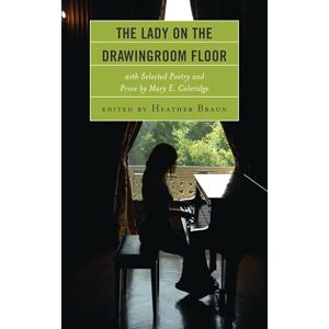 Fairleigh Dickinson University Press The Lady on the Drawingroom Floor: with Selected Poetry and Prose by Mary E. Coleridge Fairleigh Dickinson University Press The Lady on the Drawingroom Floor: with Selected Poetry and Prose by Mary E. Coleridge