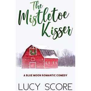 Score, Lucy The Mistletoe Kisser: A Small Town Love Story (Blue Moon) Score, Lucy The Mistletoe Kisser: A Small Town Love Story (Blue Moon)