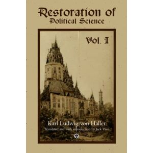von Haller, Karl Ludwig Restoration of Political Science, Volume I Imperium Press von Haller, Karl Ludwig Restoration of Political Science, Volume I Imperium Press