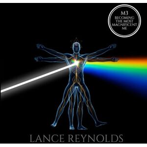 Reynolds, Lance Jon M3 Becoming the Most Magnificent Me: I Decide, I Act, I Am! A Guided Gratitude & Mindset Journal Reynolds, Lance Jon M3 Becoming the Most Magnificent Me: I Decide, I Act, I Am! A Guided Gratitude & Mindset Journal