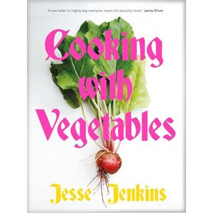 Jenkins, Jesse Cooking With Vegetables: THE SUNDAY TIMES BESTSELLER Jenkins, Jesse Cooking With Vegetables: THE SUNDAY TIMES BESTSELLER