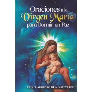 de Monteverde, Rafael Augusto Oraciones a la Virgen María para Dormir en Paz de Monteverde, Rafael Augusto Oraciones a la Virgen María para Dormir en Paz