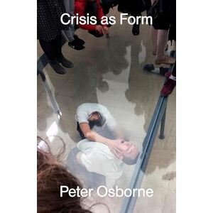 Peter Osborne Crisis as Form Peter Osborne Crisis as Form