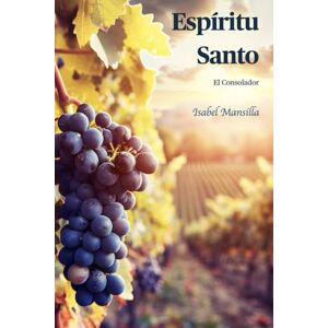 Mansilla, Isabel Espíritu Santo: El Consolador (Ministerios de Resurrección) Mansilla, Isabel Espíritu Santo: El Consolador (Ministerios de Resurrección)