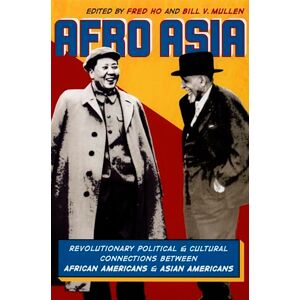 Afro Asia: Revolutionary Political and Cultural Connections between African Americans and Asian Americans Afro Asia: Revolutionary Political and Cultural Connections between African Americans and Asian Americans