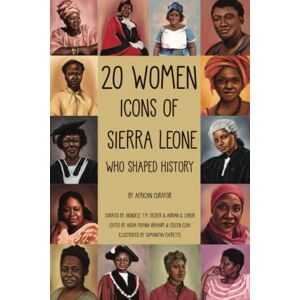 Labor, Adrian Q. 20 Women Icons of Sierra Leone Who Shaped History (Sierra Leone Icon Series) Labor, Adrian Q. 20 Women Icons of Sierra Leone Who Shaped History (Sierra Leone Icon Series)