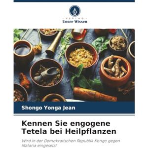 Jean, SHONGO YONGA Kennen Sie engogene Tetela bei Heilpflanzen: Wird in der Demokratischen Republik Kongo gegen Malaria eingesetzt Jean, SHONGO YONGA Kennen Sie engogene Tetela bei Heilpflanzen: Wird in der Demokratischen Republik Kongo gegen Malaria eingesetzt