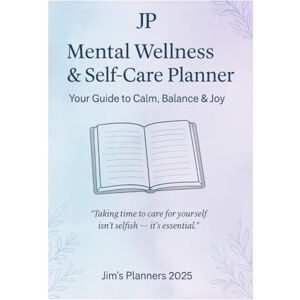 Griswold, Mr. James L Mental Wellness & Self-Care Planner: A Guided Journal for Mindful Living, Emotional Balance, and Daily Reflection Griswold, Mr. James L Mental Wellness & Self-Care Planner: A Guided Journal for Mindful Living, Emotional Balance, and Daily Reflection
