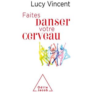 Vincent Faites danser votre cerveau Vincent Faites danser votre cerveau