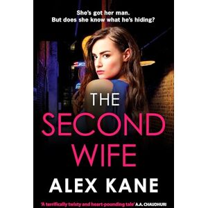 Kane, Alex The Second Wife: A pulse-pounding crime thriller that will keep you on the edge of your seat Kane, Alex The Second Wife: A pulse-pounding crime thriller that will keep you on the edge of your seat