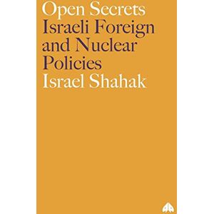Shahak, Israel Open Secrets: Israeli Foreign and Nuclear Policies (Film/Fiction; 2) Shahak, Israel Open Secrets: Israeli Foreign and Nuclear Policies (Film/Fiction; 2)