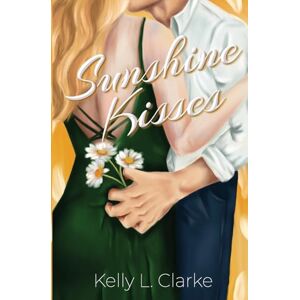 Clarke, Kelly L. Sunshine Kisses: A childhood best friends to lovers story (Love in London) Clarke, Kelly L. Sunshine Kisses: A childhood best friends to lovers story (Love in London)