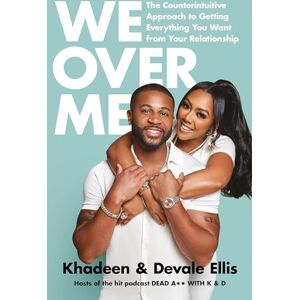 Ellis, Devale We Over Me: The Counterintuitive Aporoach to Getting Everything You Want from Your Marriage Ellis, Devale We Over Me: The Counterintuitive Aporoach to Getting Everything You Want from Your Marriage