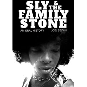 Selvin, Joel Sly & the Family Stone: An Oral History Selvin, Joel Sly & the Family Stone: An Oral History