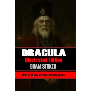 Stoker, Bram Dracula: Illustrated edition with an all new introduction and analysis Stoker, Bram Dracula: Illustrated edition with an all new introduction and analysis