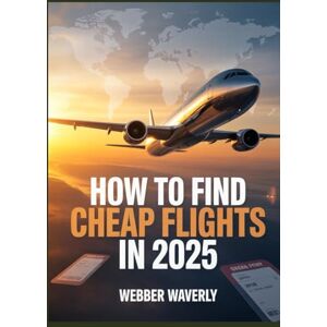 Waverly, Webber How To Find Cheap Flights In 2025: Insider Booking Hacks, Price Alerts & Error Fare Tools Waverly, Webber How To Find Cheap Flights In 2025: Insider Booking Hacks, Price Alerts & Error Fare Tools