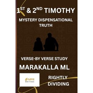 Marakalla, Malesela Lucas THE 1ST & 2ND TIMOTHY: MYSTERY DISPENSATIONAL TRUTH Marakalla, Malesela Lucas THE 1ST & 2ND TIMOTHY: MYSTERY DISPENSATIONAL TRUTH