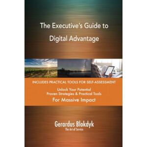 Gerardus Blokdyk - The Art of Service The Executive’s Guide to Digital Advantage Gerardus Blokdyk - The Art of Service The Executive’s Guide to Digital Advantage