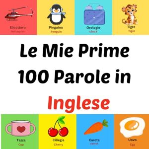 Ahil, Asom Le Mie Prime 100 Parole in Inglese: Libro illustrato per bambini da 1 a 10 anni Ahil, Asom Le Mie Prime 100 Parole in Inglese: Libro illustrato per bambini da 1 a 10 anni