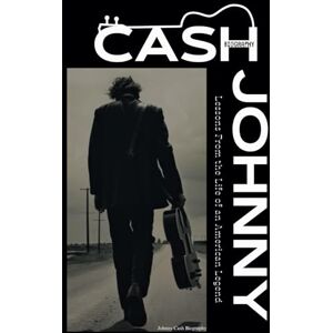 Owens, Aaron Johnny Cash Biography: Lessons From the Life of an American Legend Owens, Aaron Johnny Cash Biography: Lessons From the Life of an American Legend